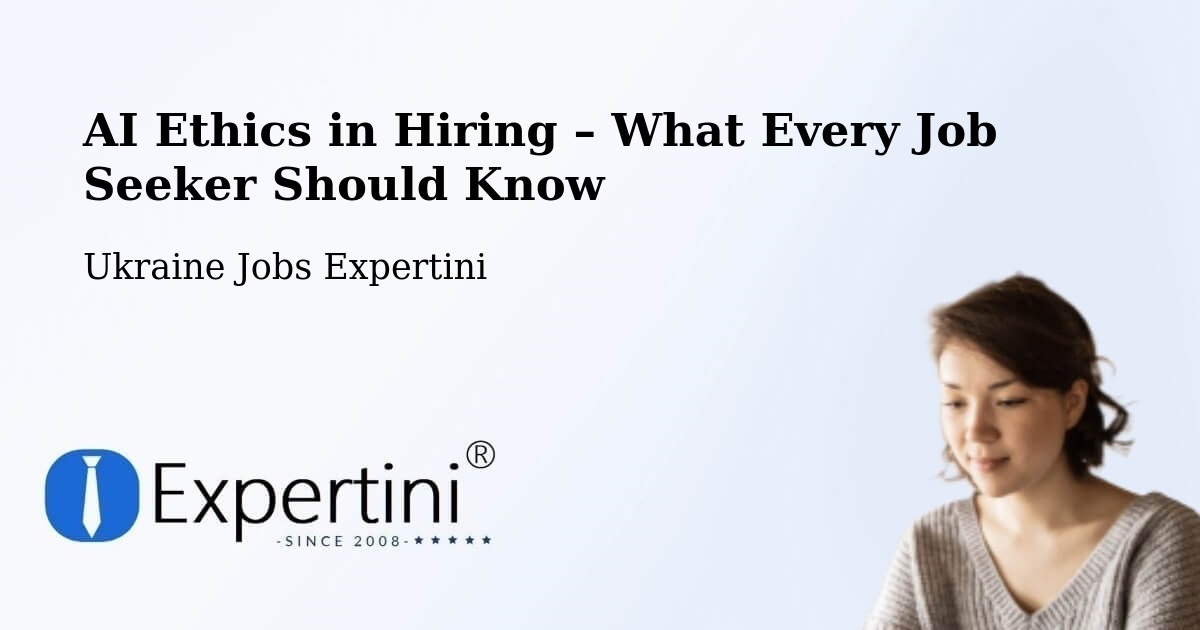 AI Ethics in Recruitment & Hiring – Khmelnytskyi - Khmelnytskyi, Ukraine Jobs Expertini