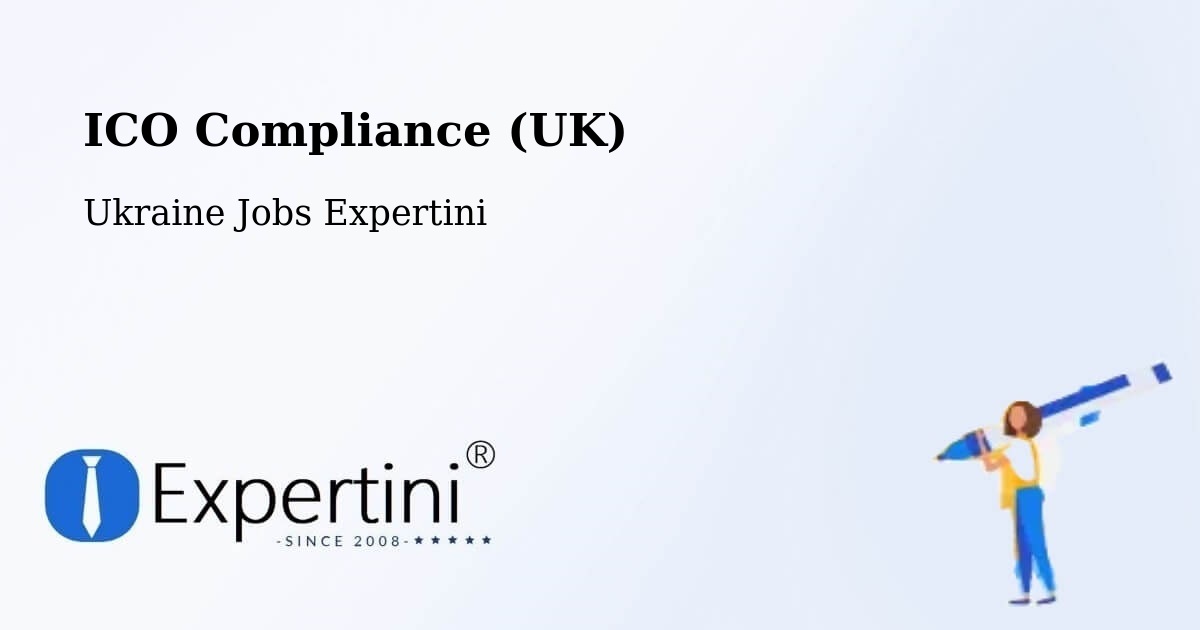 UK Data Protection & ICO Compliance – Khmelnytskyi - Ukraine Jobs Expertini